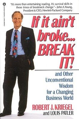 If it Ain't Broke ... Break it! - R.J. Kriegel,L. Patler - cover
