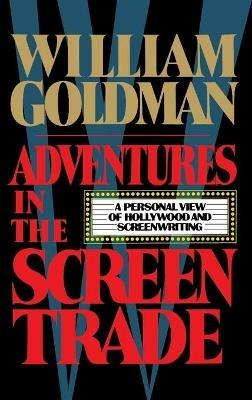 Adventures in the Screen Trade - William Goldman - cover