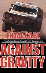 Against Gravity: From Paris to Dakar in the World's Most Dangerous Race