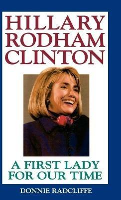 Hillary Rodham Clinton: A First Lady for Our Time - Donnie Radcliffe - cover