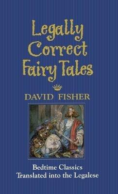 Legally Correct Fairy Tales - David Fisher - cover