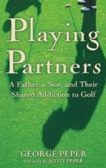 Playing Partners: A Father and Son and Their Shared Passion for Golf