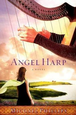 Angel Harp: A Novel - Michael Phillips - cover