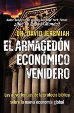 El Armagedon Economico Venidero: Las Advertencias de la Profecia Biblica sobre la Nueva Economia Global