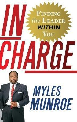 In Charge: Finding the Leader Within You - Myles Munroe - cover