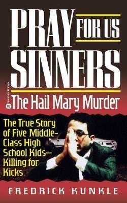 Pray for Us Sinners: The Hall Mary Murder - Fredrick Kunkle - cover