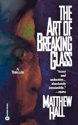 The Art of Breaking Glass - Matthew Hall - cover