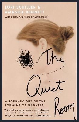 The Quiet Room: A Journey Out of the Torment of Madness - Lori Schiller,Amanda Bennett - cover