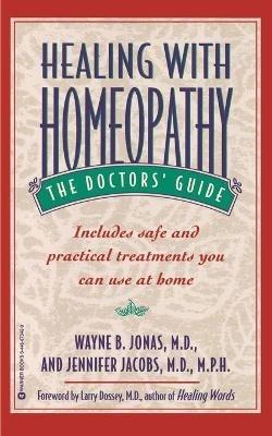 Healing with Homeopathy - Wayne B. Jonas,Jennifer Jacobs - cover