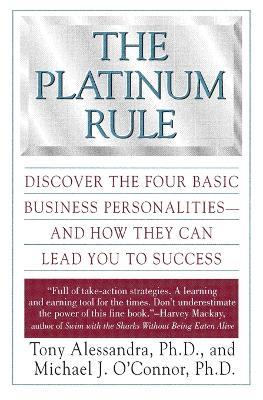 The Platinum Rule: Discover the Four Basic Business Personalities - Anthony J Alessandra,Michael J. O'Connor - cover