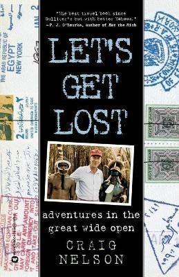 Let's Get Lost: Adventures in the Great Wide Open - Craig Nelson - cover