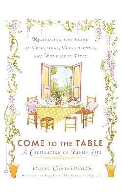 Come to the Table: A Celebration of Family Life - Doris Christopher - cover