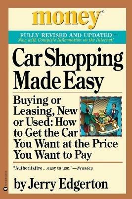 Car Shopping Made Easy: Buying or Leasing, New or Used: How to Get the Car You Want at the Price You Want to Pay - Jerry Edgerton - cover