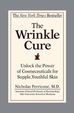 The Wrinkle Cure: Unlock the Power of Cosmeceuticals for Supple, Youthful Skin