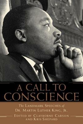A Call to Conscience: The Landmark Speeches of Dr. Martin Luther King, Jr. - Clayborne Carson,Kris Shepard - cover