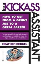 Be A Kickass Assistant: How to get from a Grunt Job to a Great Career