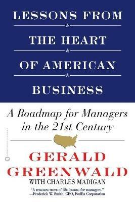 Lessons from the Heart of American Business: A Roadmap for Managers in the 21st Century - Gerald Greenwald - cover