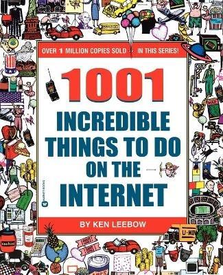 1001 Incredible Things On the Internet - Ken Leebow - cover