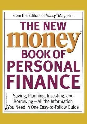 The New Money Book of Personal Finance: Saving, Planning, Investing, and Borrowing -- All the Information You Need in One Easy-to-Follow Guide - Editors of Money Magazine - cover