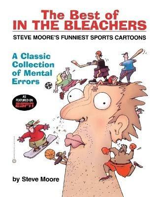 The Best of In the Bleachers: A Classic Collection of Mental Errors - Steve Moore - cover