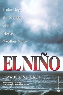El Nino: Unlocking the secrets of the master weather-maker - J.M. Nash - cover