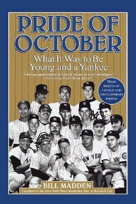 Pride of October: What It Was to Be Young and a Yankee - Bill Madden - cover