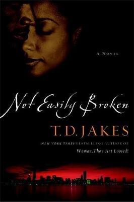 Not Easily Broken - T. D. Jakes - cover