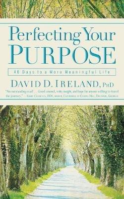 Perfecting Your Purpose - David D. Ireland - cover