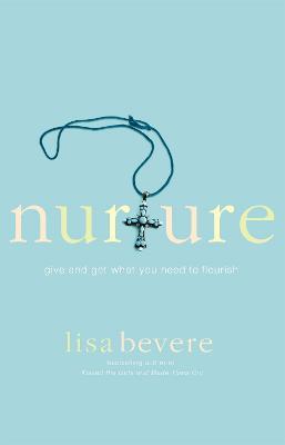Nurture: Give and Get What You Need to Flourish - Lisa Bevere - cover