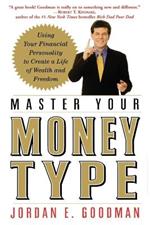 Master Your Money Type: Using Your Financial Personality to Create a Life of Wealth