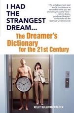 I Had the Strangest Dream: The Dreamer's Dictionary for the 21st Century