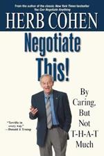 Negotiate This!: By Caring, but not t-h-a-t much