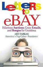 Letters to Ebay: Hilarious Auctions, Crazy Emails, and Bongos for Grandma