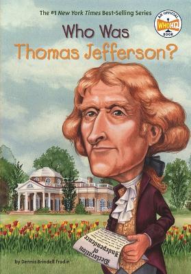 Who Was Thomas Jefferson? - Dennis Brindell Fradin,Who HQ - cover