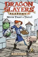 Never Trust a Troll: Dragon Slayer's Academy 18