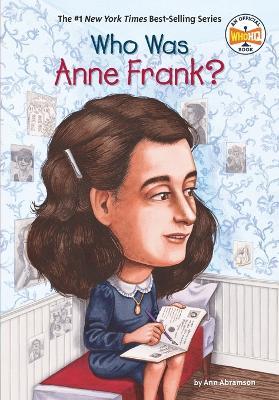 Who Was Anne Frank? - Ann Abramson,Who HQ - cover