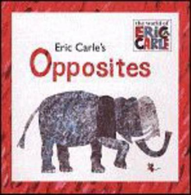 Eric Carle's Opposites - Eric Carle - cover