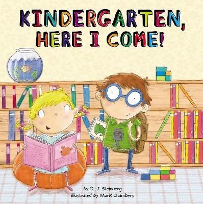 Kindergarten, Here I Come! - D.J. Steinberg - cover