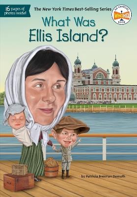 What Was Ellis Island? - Patricia Brennan Demuth,Who HQ - cover