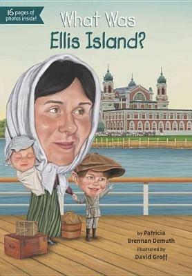 What Was Ellis Island? - Patricia Brennan Demuth,Who HQ - cover