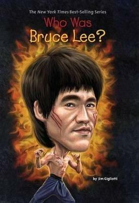 Who Was Bruce Lee? - Jim Gigliotti,Who HQ - cover