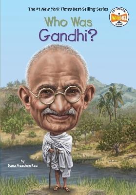 Who Was Gandhi? - Dana Meachen Rau,Who HQ - cover