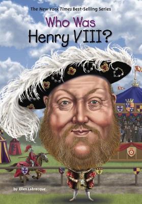 Who Was Henry VIII? - Ellen Labrecque - cover