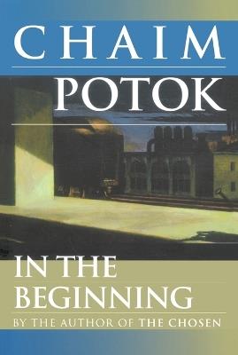 In the Beginning: A Novel - Chaim Potok - cover