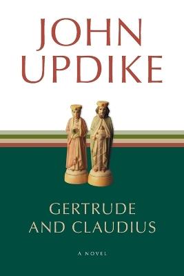 Gertrude and Claudius: A Novel - John Updike - cover