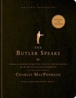 The Butler Speaks: A Return to Proper Etiquette, Stylish Entertaining, and the Art of Good Housekeeping