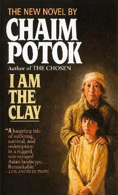I Am the Clay: A Novel - Chaim Potok - cover