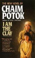 I Am the Clay: A Novel - Chaim Potok - cover
