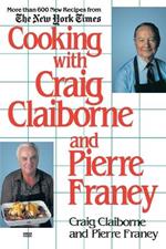 Cooking with Craig Claiborne and Pierre Franey: A Cookbook