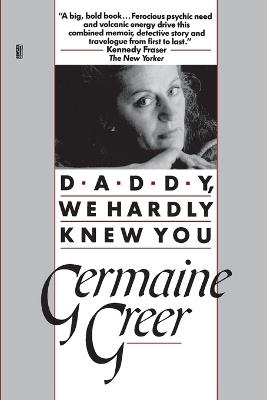 Daddy, We Hardly Knew You - Germaine Greer - cover